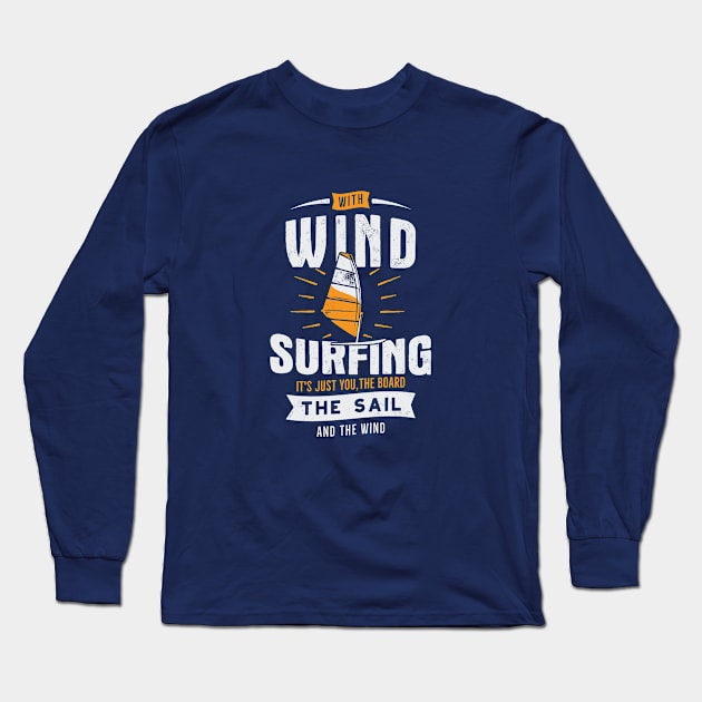 Wind Surfing it's just you, the board the sail and the wind Long Sleeve T-Shirt by CANVAZSHOP